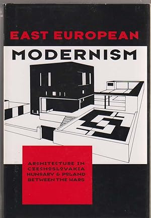 East European Modernism Architecture in Czechoslovakia, Hungary, and Poland Between the Wars