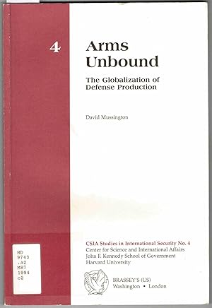 Arms Unbound: The Globalization of Defense Production - No. 4 in the CSIA Studies in Internationa...