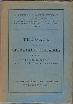 Théorie Des Opérations (Operations) Linéaires (Lineaires). Monografje Matematyczne Tom I.