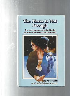 The Moon Is Not Enough an astronaut's wife finds peace with god and herself