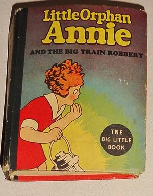 Little Orphan Annie and Big Train Robbery; Big Little Book #1140