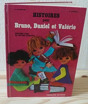 Histoires pour Bruno, Daniel et Valérie. Deuxième livre de lecture courante, Paris, Fernand Natha...