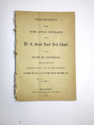 PROCEEDINGS OF THE TENTH ANNUAL CONVOCATION OF THE M.E. GRAND ROYAL ARCH CHAPTER OF THE STATE OF ...