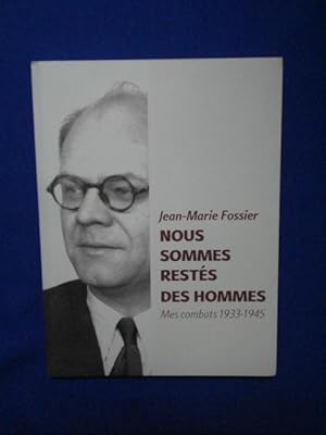 Nous sommes restés des hommes : mes combats 1933-1945