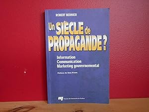 Un siècle de propagande ? Information, communication, marketing gouvernemental