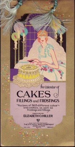 The Calendar of Cakes, Fillings and Frostings. Recipes of 365 different cakes and cookies, as wel...