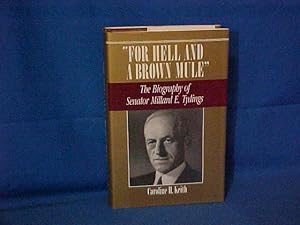 For Hell and a Brown Mule: The Biography of Senator Millard E. Tydings