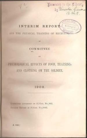 Interim Report on the Physiological Effects on Food, Training, and Clothing on the Soldier. War O...