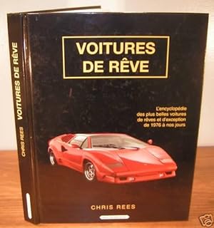 Voitures de Rêve ; l’encyclopédie des plus belles voitures de rêves et d’exception de 1976 à nos ...