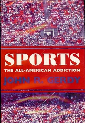 SPORTS: THE ALL-AMERICAN ADDICTION