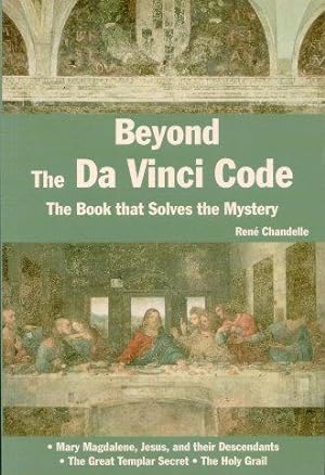 BEYOND THE DA VINCI CODE : The Book That Solves the Mystery