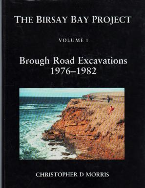The Birsay Bay Project, Volume 1: Coastal Sites beside the Brough Road, Birsay, Orkney Excavation...