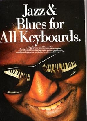 Jazz & Blues for All Keyboards : Fifty of the Best Jazz & Blues Numbers . Arranged for All Keyboa...