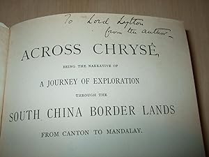 Across Chryse Being the Narrative of a Journey of Exploration Through the South China Border Land...
