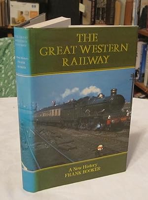 The Great Western Railway A New History