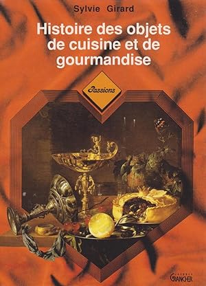 Histoire Des Objets De Cuisine et De Gourmandise