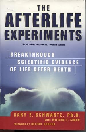The Afterlife Experiments: Breakthrough Scientific Evidence of Life after Death
