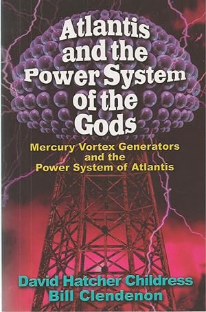 Atlantis and the Power System of the Gods Mercury Vortex Generators and the Power System of Atlantis