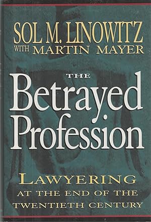 Betrayed Profession, The Lawyering at the End of the Twentieth Century