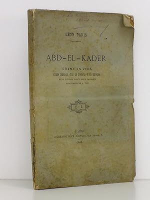 Abd-El-Kader - Drame en vers, douze tableaux dont un prologue et un épilogue.