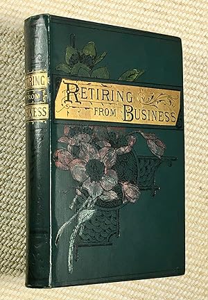 Retiring from Business: or, The Rich Man's Error. [with:] A Way to be Happy; The Knight, the Herm...