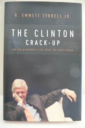The Clinton Crack-up : The Boy President's Life after the White House