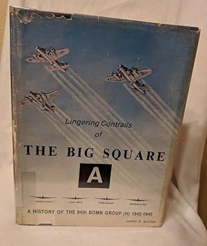 Lingering Contrails of The Big Square: A History of the 94th Bomb Group [H]1942-1945 (signed)