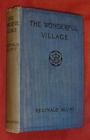 THE WONDERFUL VILLAGE: A Further record of some famous folk and places by Chelsea Reach