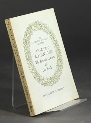 Hortus botanicus: the botanical garden & the book. Fifty books from the Sterling Morton library e...