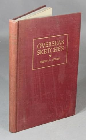 Overseas sketches. Being a journal of my experiences in service with the American Red Cross in Fr...