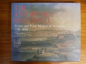 THE ANTIPODES OBSERVED: PRINTS AND PRINT MAKERS OF AUSTRALIA 1788-1850