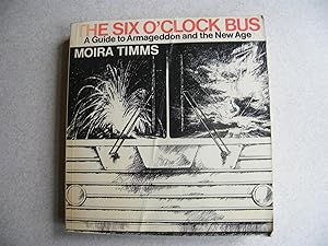 The Six O'clock Bus : A Guide to Armageddon & the New Age