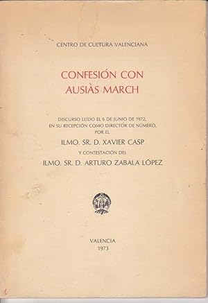 CONFESION CON AUSIAS MARCH (Discurso leído el 6 de Junio de 1972, en su recepción como director d...