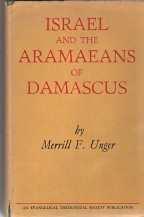 ISRAEL AND THE ARAMAEANS OF DAMASCUS; A Study in Archaeological Illumination of Bible History