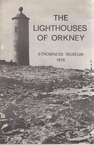 The Lighthouses of Orkney: A Booklet Accompanying the Summer Exhibition at Stromness Museum