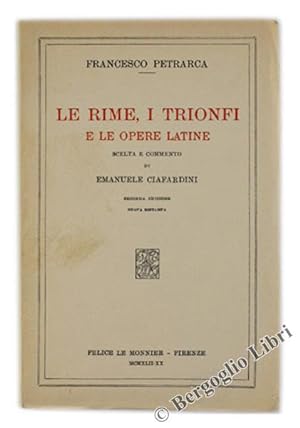 LE RIME, I TRIONFI E LE OPERE LATINE. Scelta e commento di Emanuele Ciafardini.: