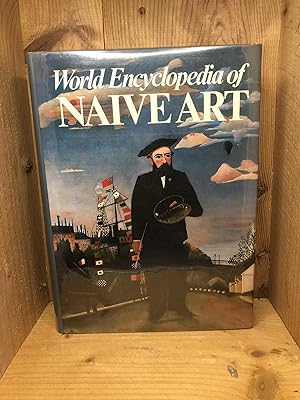 WORLD ENCYCLOPEDIA OF NAIVE ART, a Hundred Years of Naive Art