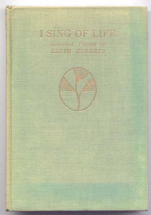 I SING OF LIFE: SELECTED POEMS.