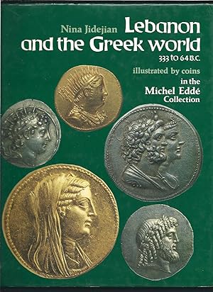 Lebanon and the Greek World 333 to 64 B.C. Illustrated By Coins in the Michel Edde Collection