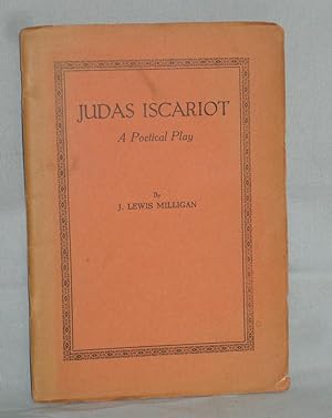 Judas Iscariot; a Poetical Play (signed By the author)