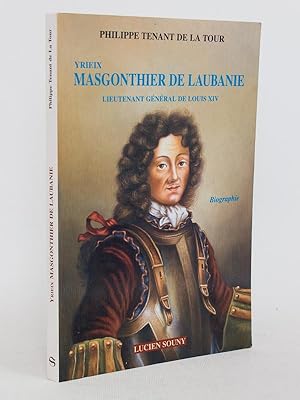 Yrieix Masgonthier de Laubanie, Lieutenant général de Louis XIV. Biographie. [ exemplaire dédicac...