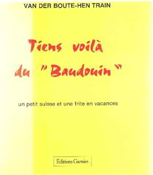 Tiens voilà du Baudouin : 400 nouvelles histoires belges