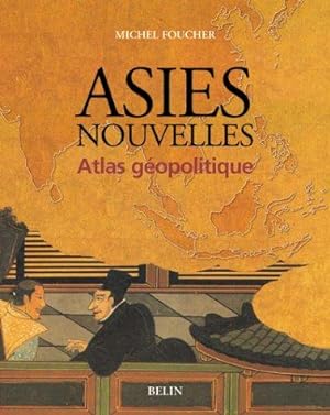 Asies nouvelles : Atlas de géopolitique