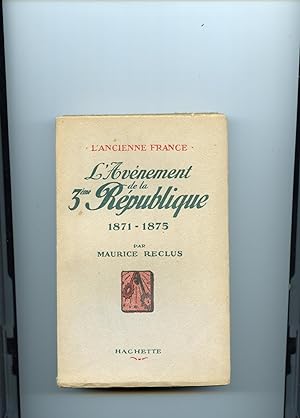 LAVÈNEMENT DE LA 3eme République. 1871-1875.