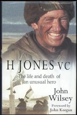 H. Jones, V.C.; The Life and Death of an Unusual Hero