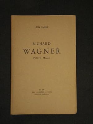 Richard Wagner. Poète Mage