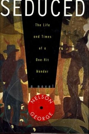 SEDUCED: The Life and Times of a One-Hit Wonder.