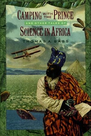 CAMPING WITH THE PRINCE AND OTHER TALES OF SCIENCE IN AFRICA.