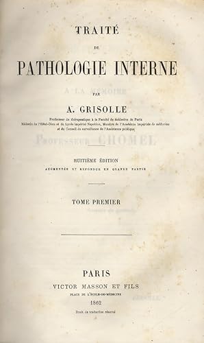 Traité de pathologie interne par A. Grisolle. Huitième édition augmentée et refondue en grande pa...