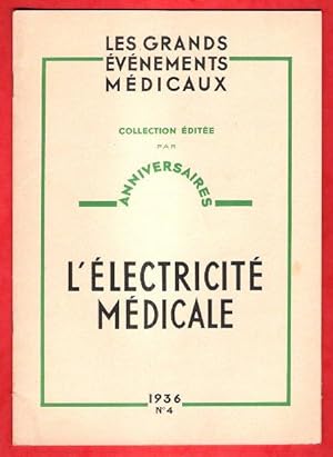 Anniversaires n° 4 . 10 Mai 1936 : L'électricité Médicale - Les Grands évènements Médicaux